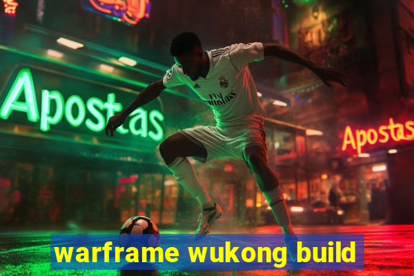 warframe wukong build